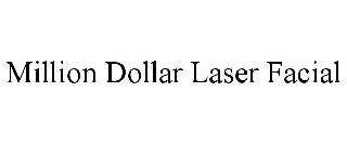 MILLION DOLLAR LASER FACIAL