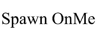 SPAWN ONME