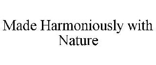 MADE HARMONIOUSLY WITH NATURE