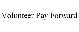 VOLUNTEER PAY FORWARD