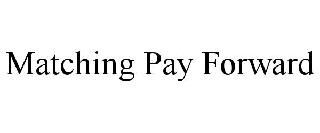 MATCHING PAY FORWARD