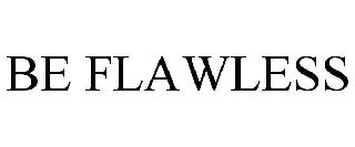 BE FLAWLESS