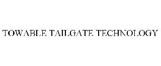 TOWABLE TAILGATE TECHNOLOGY