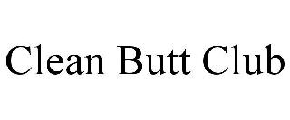 CLEAN BUTT CLUB