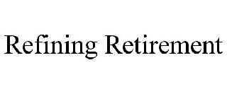 REFINING RETIREMENT