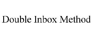 DOUBLE INBOX METHOD