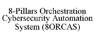 8-PILLARS ORCHESTRATION CYBERSECURITY AUTOMATION SYSTEM (8ORCAS)