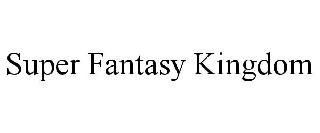 SUPER FANTASY KINGDOM