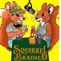 SQUIRREL BRAINED