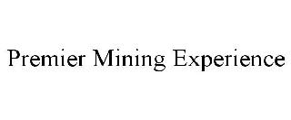 PREMIER MINING EXPERIENCE