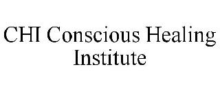 CHI CONSCIOUS HEALING INSTITUTE