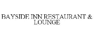 BAYSIDE INN RESTAURANT & LOUNGE