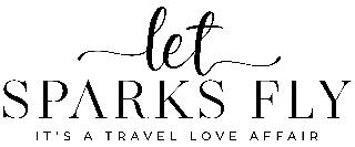 LET SPARKS FLY IT'S A TRAVEL LOVE AFFAIR