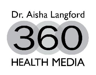 DR. AISHA LANGFORD 360 HEALTH MEDIA