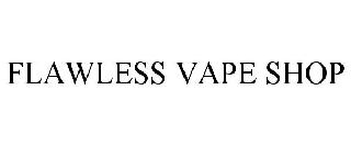 FLAWLESS VAPE SHOP