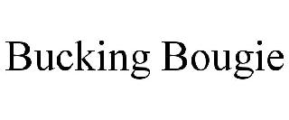 BUCKING BOUGIE