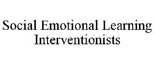 SOCIAL EMOTIONAL LEARNING INTERVENTIONISTS