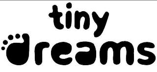 TINY DREAMS