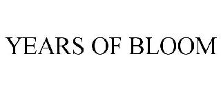 YEARS OF BLOOM