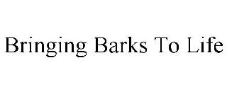 BRINGING BARKS TO LIFE