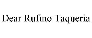 DEAR RUFINO TAQUERIA