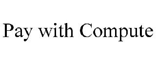 PAY WITH COMPUTE