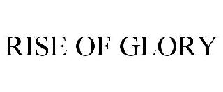 RISE OF GLORY