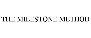 THE MILESTONE METHOD