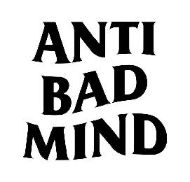 ANTI BAD MIND