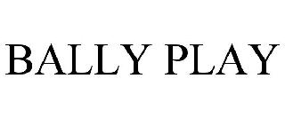 BALLY PLAY