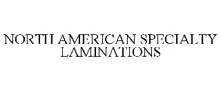 NORTH AMERICAN SPECIALTY LAMINATIONS