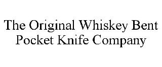 THE ORIGINAL WHISKEY BENT POCKET KNIFE COMPANY