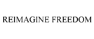 REIMAGINE FREEDOM