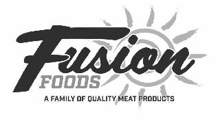 FUSION FOODS A FAMILY OF QUALITY MEAT PRODUCTS