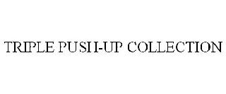 TRIPLE PUSH-UP COLLECTION