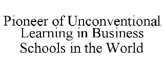 PIONEER OF UNCONVENTIONAL LEARNING IN BUSINESS SCHOOLS IN THE WORLD