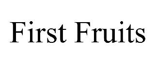 FIRST FRUITS