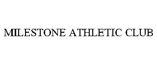 MILESTONE ATHLETIC CLUB