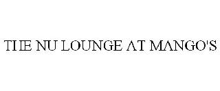 THE NU LOUNGE AT MANGO'S