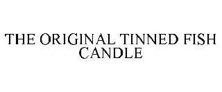 THE ORIGINAL TINNED FISH CANDLE