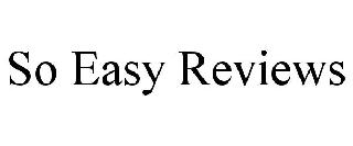 SO EASY REVIEWS