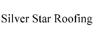 SILVER STAR ROOFING