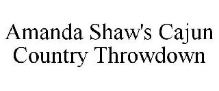 AMANDA SHAW'S CAJUN COUNTRY THROWDOWN