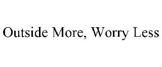 OUTSIDE MORE, WORRY LESS