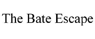 THE BATE ESCAPE