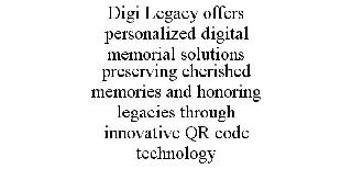 DIGI LEGACY OFFERS PERSONALIZED DIGITAL MEMORIAL SOLUTIONS PRESERVING CHERISHED MEMORIES AND HONORING LEGACIES THROUGH INNOVATIVE QR CODE TECHNOLOGY