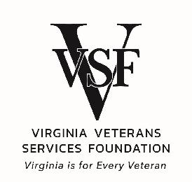 V VSF VIRGINIA VETERANS SERVICES FOUNDATION VIRGINIA IS FOR EVERY VETERAN