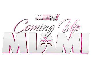 NOWTHATSTV! COMING UP MIAMI