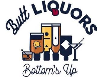 BUTT LIQUORS BOTTOM'S UP