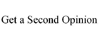 GET A SECOND OPINION